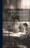 The Biography of Dio Lewis