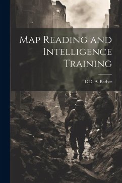 Map Reading and Intelligence Training - Barber, C. D. A.