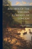 Records Of The Virginia Company Of London; Volume 1