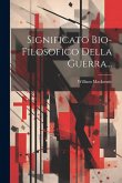 Significato Bio-filosofico Della Guerra... Significato Bio-filosofico Della Guerra...