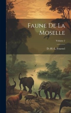 Faune De La Moselle; Volume 2 - Fournel, D. -H -L