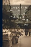 L'anjou Et Ses Monuments, Par V. Godard-faultrier Et P. Hawke