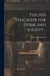 Youth's Educator for Home and Society .. - Bild 1