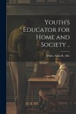 Youth's Educator for Home and Society ..