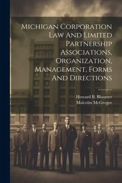 Michigan Corporation Law And Limited Partnership Associations, Organization, Management, Forms And Directions - McGregor, Malcolm