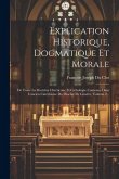 Explication Historique, Dogmatique Et Morale: De Toute La Doctrine Chrétienne Et Catholique Contenue Dans L'ancien Catéchisme Du Diocèse De Genève, Vo