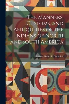 Cover The Manners, Customs, and Antiquities of the Indians of North and South America