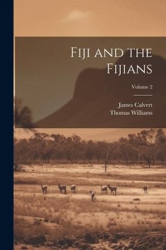 Fiji and the Fijians; Volume 2 - Williams, Thomas; Calvert, James