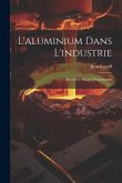 L'aluminium Dans L'industrie: Métal Pur Alliages D'aluminium