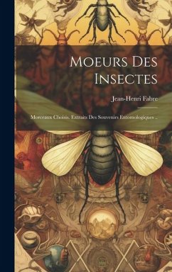 Cover Moeurs Des Insectes: Morceaux Choisis. Extraits Des Souvenirs Entomologiques ..