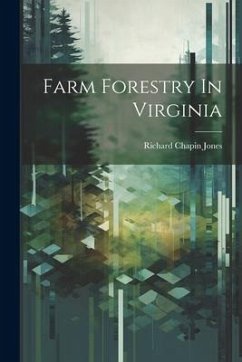 Farm Forestry In Virginia - Jones, Richard Chapin