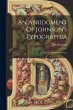 An Abridgment Of Johnson's Typographia - Bild 1