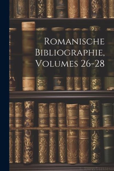 Romanische Bibliographie, Volumes 26-28