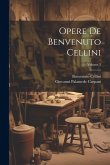 Opere De Benvenuto Cellini; Volume 3 Opere De Benvenuto Cellini; Volume 3