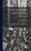 Five Journeys Around The World: Or, Travels In The Pacific Islands, New Zealand, Australia, Ceylon, India, Egypt And Other Oriental Countries