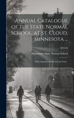 Cover Annual Catalogue of the State Normal School, at St. Cloud, Minnesota ...: With Annual Circular for the Year ..; 1893-94
