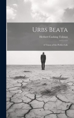 Cover Urbs Beata; a Vision of the Perfect Life