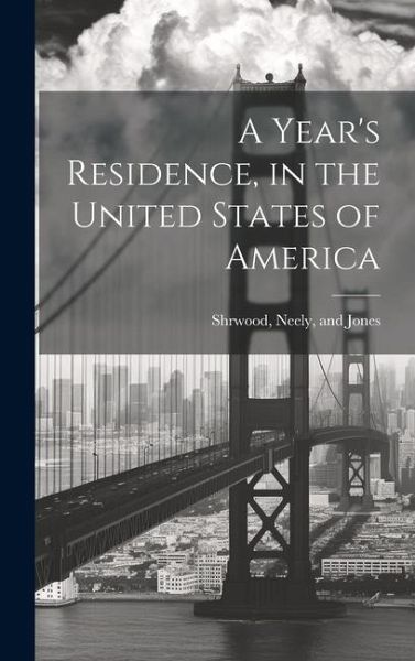 A Year's Residence, in the United States of America A Year's Residence, in the United States of America