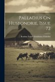 Palladius On Husbondrie, Issue 72 Palladius On Husbondrie, Issue 72