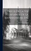 Précis De La Vie Édifiante De La Bienheureuse Eve: Recluse De Saint-martin...