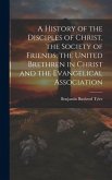 A History of the Disciples of Christ, the Society of Friends, the United Brethren in Christ and the Evangelical Association