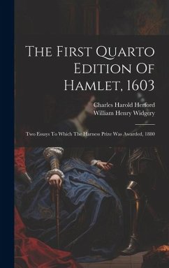 The First Quarto Edition Of Hamlet, 1603: Two Essays To Which The Harness Prize Was Awarded, 1880 - Herford, Charles Harold