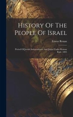 Cover History Of The People Of Israel: Period Of Jewish Independence And Judea Under Roman Rule. 1895