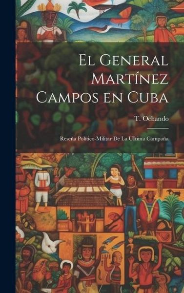 El General Martínez Campos en Cuba