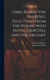 Urbis Romae viri illustres. Selections from Viri Romae, with notes, exercises, and vocabulary