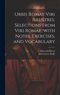 Urbis Romae viri illustres. Selections from Viri Romae, with notes, exercises, and vocabulary - Rolfe, John Carew