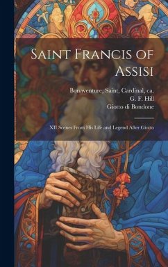 Saint Francis of Assisi [microform]: XII Scenes From His Life and Legend After Giotto