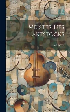 Meister des Taktstocks - Krebs, Carl