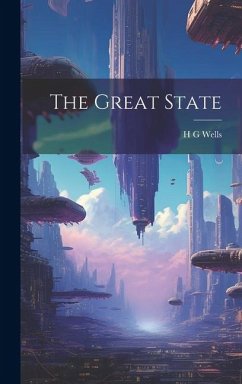 The Great State - Wells, H. G.