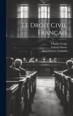 Le Droit Civil Français - Zachariä, Karl Salomo; Massé, Gabriel; Vergé, Charles