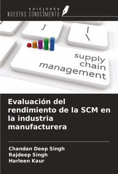 Evaluación del rendimiento de la SCM en la industria manufacturera - Singh, Chandan Deep; Singh, Rajdeep; Kaur, Harleen