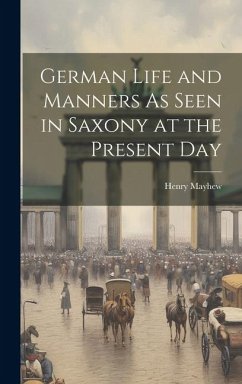 Cover German Life and Manners As Seen in Saxony at the Present Day