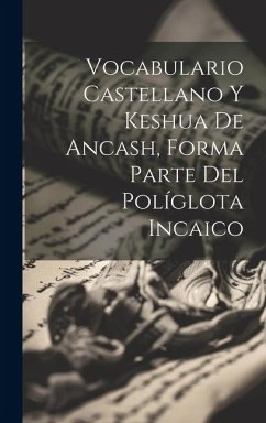 Cover Vocabulario Castellano Y Keshua De Ancash, Forma Parte Del Políglota Incaico