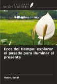 Ecos del tiempo: explorar el pasado para iluminar el presente