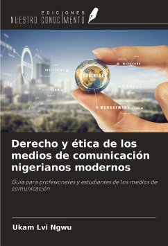 Derecho y ética de los medios de comunicación nigerianos modernos - Ngwu, Ukam Lvi