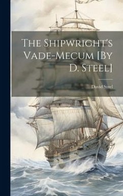 The Shipwright's Vade-Mecum [By D. Steel] - Steel, David