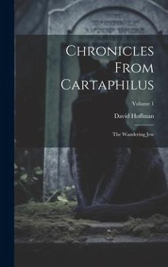 Chronicles From Cartaphilus: The Wandering Jew; Volume 1 - Hoffman, David