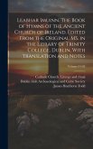Leabhar Imuinn. The Book of Hymns of the Ancient Church of Ireland. Edited From the Original MS. in the Library of Trinity College, Dublin, With Trans Leabhar Imuinn. The Book of Hymns of the Ancient Church of Ireland. Edited From the Original MS. in the Library of Trinity College, Dublin, With Trans