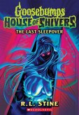 The Last Sleepover (Goosebumps House of Shivers #5) The Last Sleepover (Goosebumps House of Shivers #5)