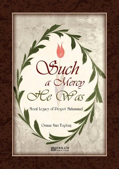 Such a Mercy He (saw) Was - Moral Legacy of Prophet Muhammad (Saw) - Topba¿, Osman Nuri