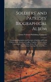 Soldiers' and Patriots' Biographical Album: Containing Biographies and Portraits of Soldiers and Loyal Citizens in the American Conflict, Together Wit Soldiers' and Patriots' Biographical Album: Containing Biographies and Portraits of Soldiers and Loyal Citizens in the American Conflict, Together Wit