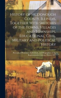 History of McDonough County, Illinois, Together With Sketches of the Towns, Villages and Townships, Educational, Civil, Military and Political History - Anonymous