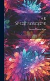 The Spectroscope: Its Uses in General Analytical Chemistry