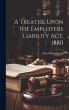 A Treatise Upon the Employers Liability... - Bild 1