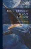 Trout Fishing In The Cape Colony Trout Fishing In The Cape Colony