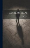 Guiteau Trial Guiteau Trial